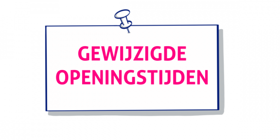 Gewijzigde openingstijden